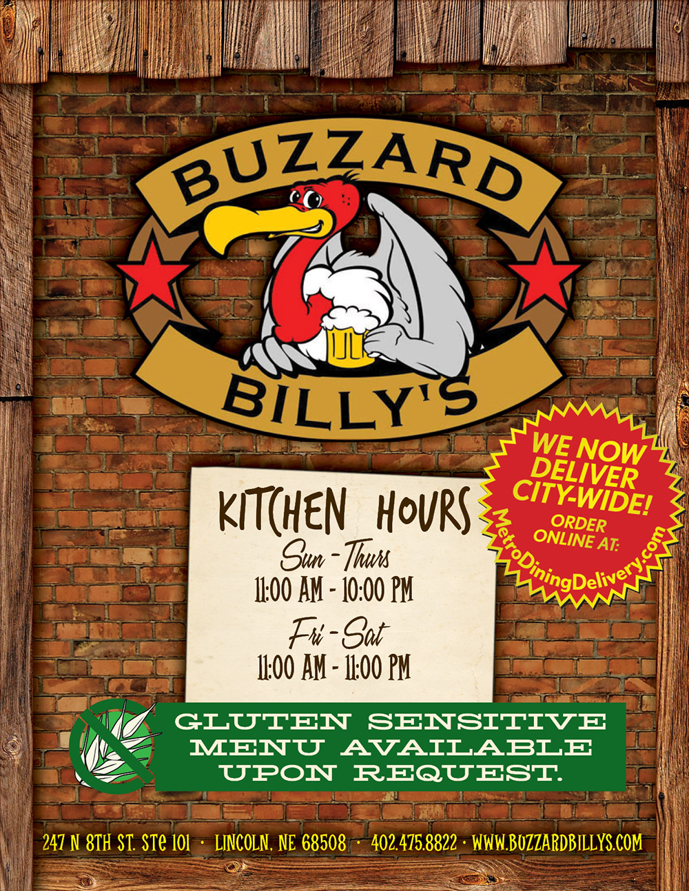 
Buzzard Billy's
Full Menu
247 N 8th St. 
Ste 101 • 
Lincoln, NE 68508 • 
402.475.8822
Kitchen Hours
Sun - Thurs
11:00 am - 10:00 PM
Fri - Sat
11:00 am - 11:00 PM