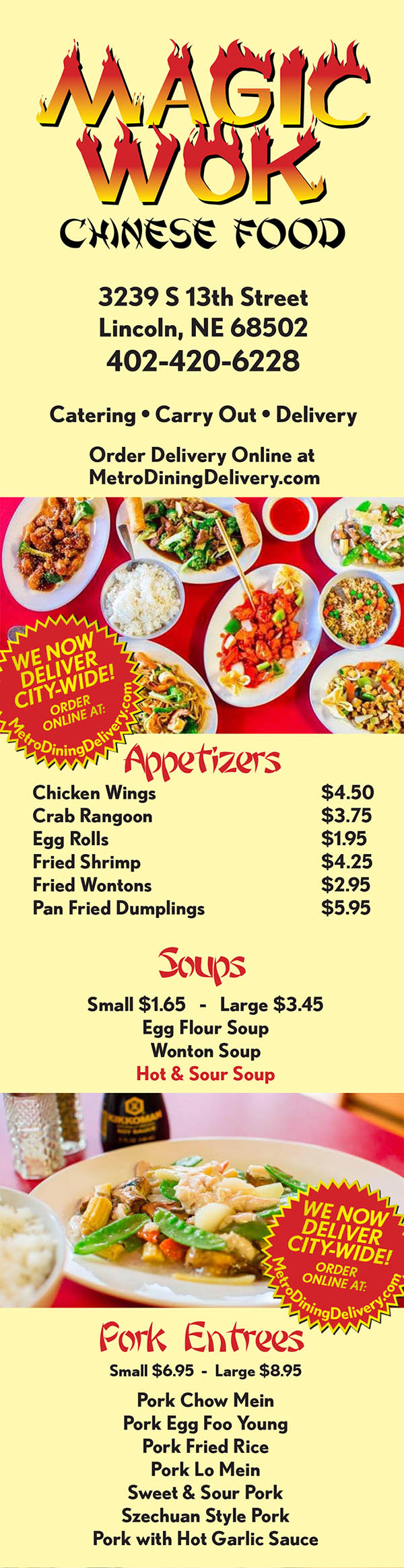 Magic Wok Chinese Food Menu - Lincoln Nebraska - Page 1
Magic Wok
CHINESE FOOD
3239 S 13th Street
Lincoln, NE 68502
402-420-6228
Catering  Carry Out  Delivery